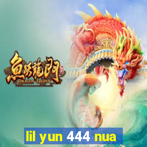 lil yun 444 nua